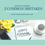 Five Common Estate Planning Mistakes