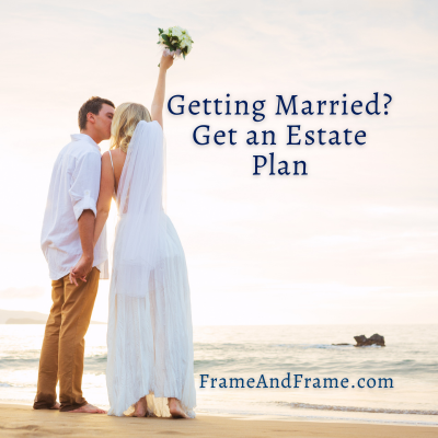 engaged or getting married? get an estate plan for new couples