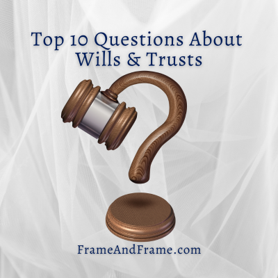 Top 10 Questions About Wills & Trusts in Maryland