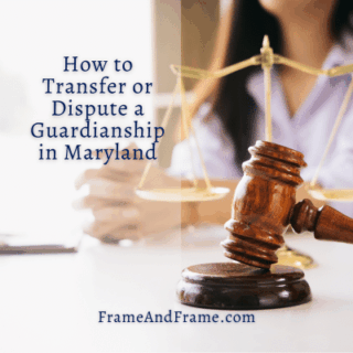 How to Transfer or Dispute Guardianship in Maryland