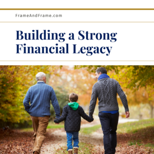 Strategies for a Building a Strong Financial Legacy