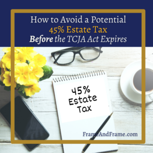 TCJA Expires 45% Estate Tax