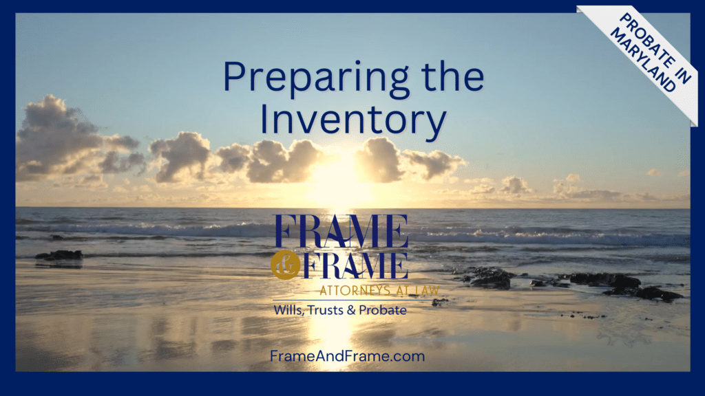 probate checklist for preparing the inventory for maryland probate