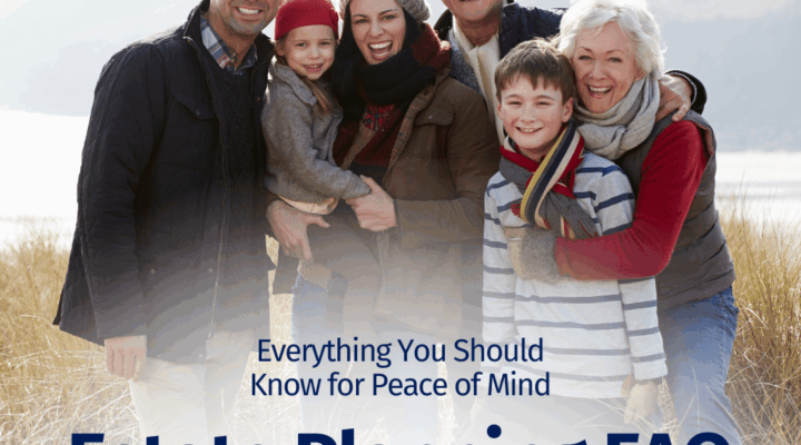 Estate Planning FAQ: Everything You Should Know for Peace of Mind