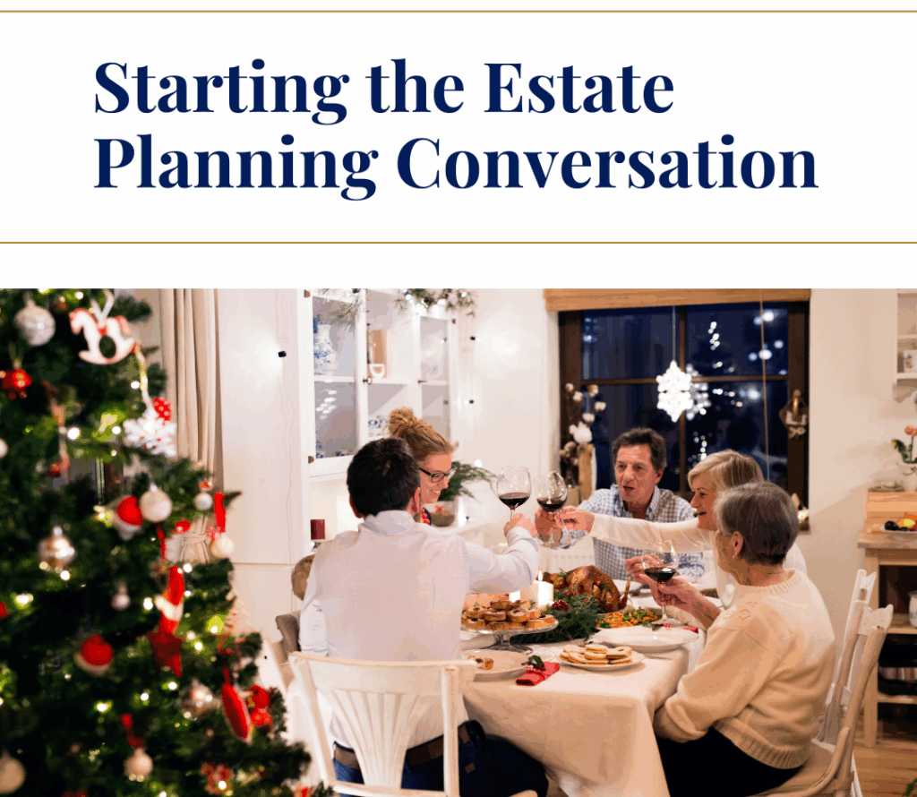 Top 5 Tips for Starting Estate Planning Conversations

