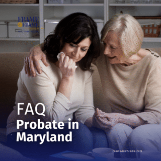 Frequently Asked Questions About Probate in Maryland